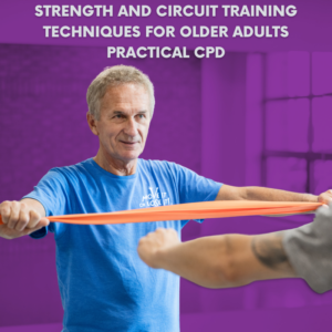 Strength and circuit training techniques for older adults Practical CPD