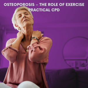 Osteoporosis – The role of exercise Practical CPD