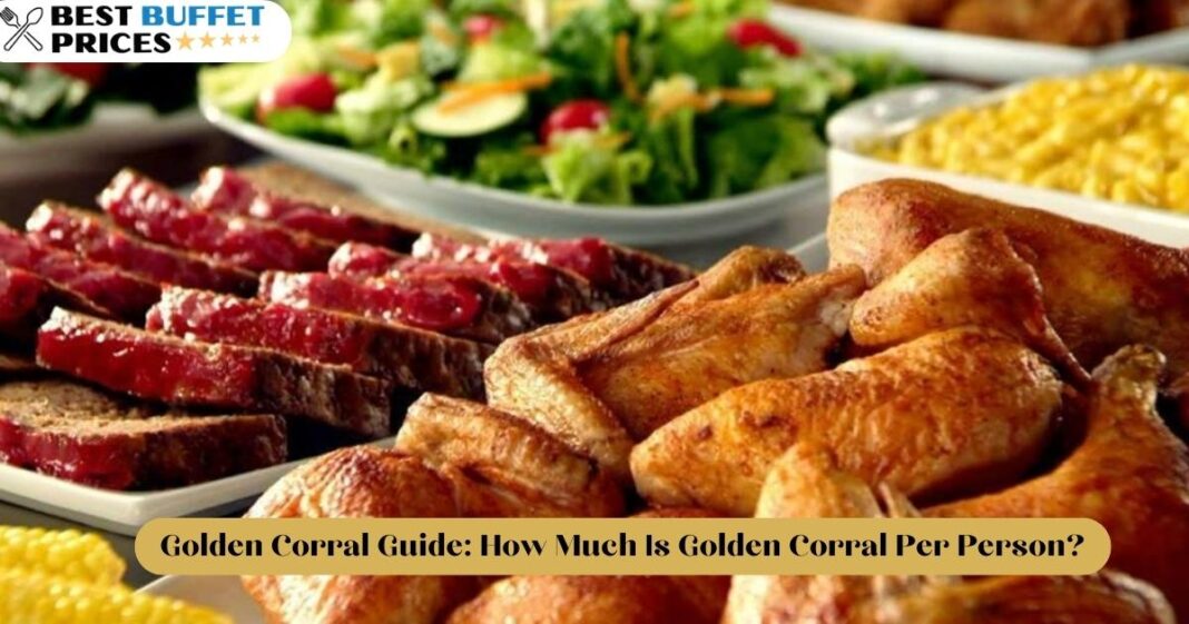 Golden Corral Guide How Much Is Golden Corral Per Person?